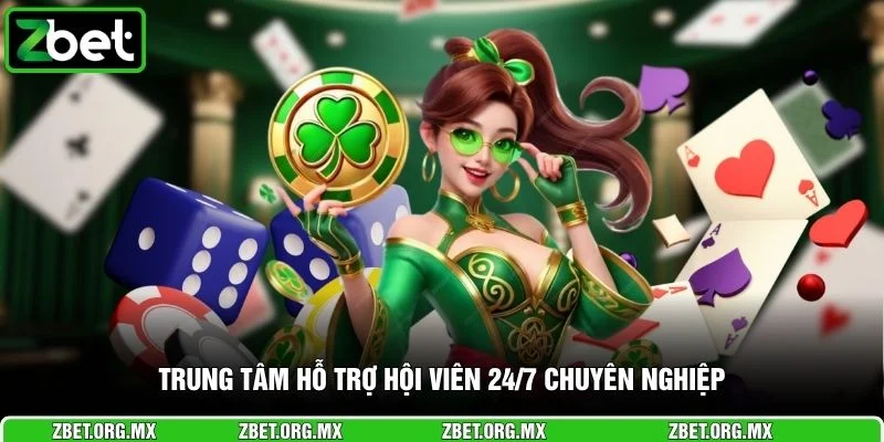 Trung tâm hỗ trợ hội viên 24/7 chuyên nghiệp